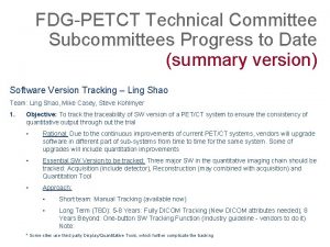 FDGPETCT Technical Committee Subcommittees Progress to Date summary