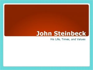 John Steinbeck His Life Times and Values John