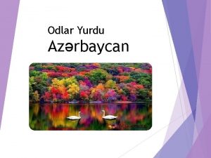 Odlar Yurdu Azrbaycan Gzlliyinin daha da artiran n