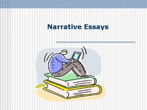 Narrative Essays WHAT IS A NARRATIVE ESSAY n