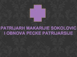 PATRIJARH MAKARIJIE SOKOLOVIC I OBNOVA PECKE PATRIJARSIJE POSLIJE