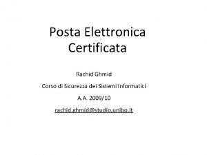 Posta Elettronica Certificata Rachid Ghmid Corso di Sicurezza