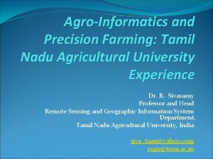 AgroInformatics and Precision Farming Tamil Nadu Agricultural University
