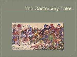 The Canterbury Tales Introduction The Canterbury Tales was