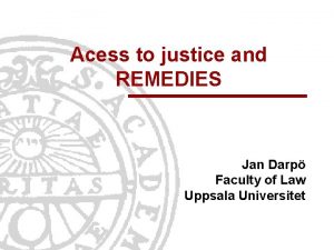 Acess to justice and REMEDIES Jan Darp Faculty