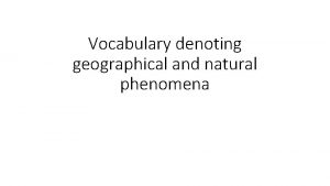 Vocabulary denoting geographical and natural phenomena Classification of