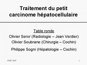 Traitement du petit carcinome hpatocellulaire Table ronde Olivier
