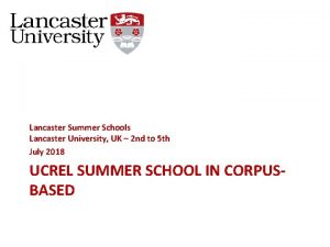 Lancaster Summer Schools Lancaster University UK 2 nd