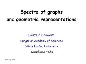 Spectra of graphs and geometric representations Lszl Lovsz