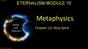 Metaphysics ETERNALISM MODULE 10 Metaphysics Abide and Abound