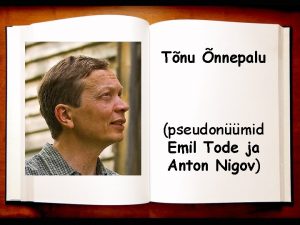 Tnu nnepalu pseudonmid Emil Tode ja Anton Nigov