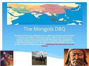 The Mongols DBQ The DBQ is an exercise
