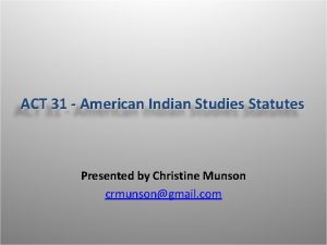 ACT 31 American Indian Studies Statutes Presented by