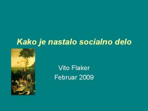 Kako je nastalo socialno delo Vito Flaker Februar