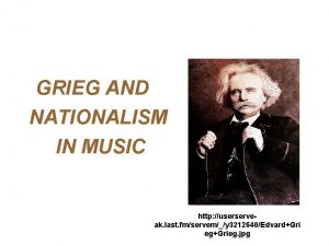 GRIEG AND NATIONALISM IN MUSIC http userserveak last