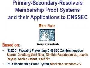 PrimarySecondaryResolvers Membership Proof Systems and their Applications to