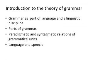 Introduction to theory of grammar Grammar as part