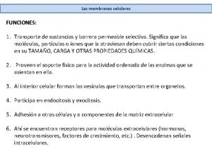 Las membranas celulares FUNCIONES 1 Transporte de sustancias