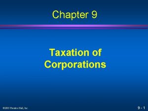 Chapter 9 Taxation of Corporations 2005 Prentice Hall