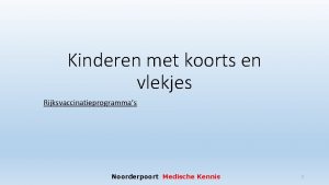 Kinderen met koorts en vlekjes Rijksvaccinatieprogrammas Noorderpoort Medische