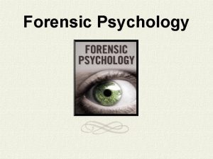 Forensic Psychology History of Forensic Psychology 1911 several