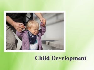 Child Development The stages of child development Thinking