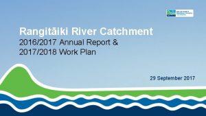 Rangitiki River Catchment 20162017 Annual Report 20172018 Work