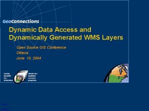 Dynamic Data Access and Dynamically Generated WMS Layers