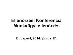 Ellenrzsi Konferencia Munkagyi ellenrzs Budapest 2014 jnius 17