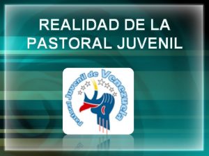 REALIDAD DE LA PASTORAL JUVENIL Segn RICCARDO TONELLI
