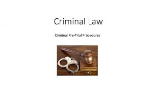 Criminal Law Criminal PreTrial Procedures Learning Intentions Elements