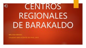 CENTROS REGIONALES DE BARAKALDO MELISSA MANSO COLEGIO SAN