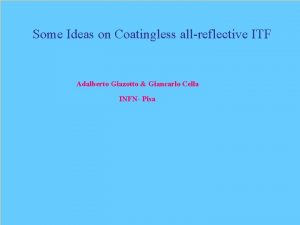 Some Ideas on Coatingless allreflective ITF Adalberto Giazotto