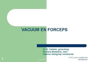 VACUUM EN FORCEPS Dr M Casteels gynecoloog AZ