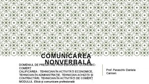 COMUNICAREA NONVERBAL DOMENIUL DE PREGTIRE PROFESIONAL ECONOMICCOMER CALIFICAREA