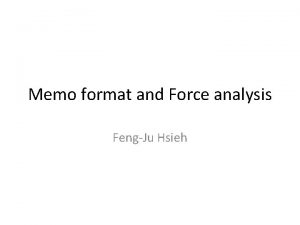 Memo format and Force analysis FengJu Hsieh Grading