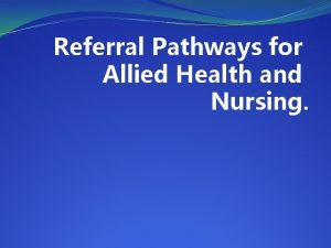 Referral Pathways for Allied Health and Nursing My