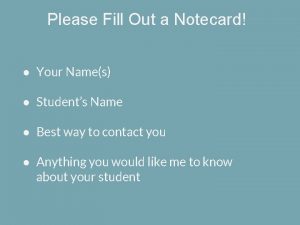 Please Fill Out a Notecard Your Names Students