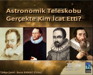 Teleskop bilim ve astronomide devrim yaratmtr Gkyzne evrildii