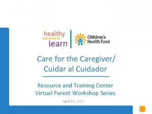 Care for the Caregiver Cuidar al Cuidador Resource