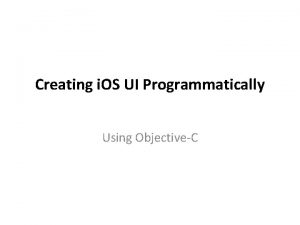 Creating i OS UI Programmatically Using ObjectiveC Default