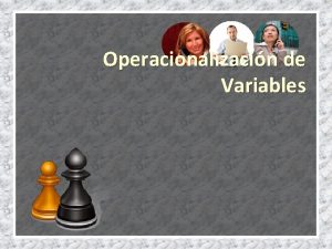 Operacionalizacin de Variables Objetivo Operacionalizar una Hiptesis a