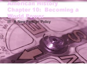 American History Chapter 10 Becoming a World Power