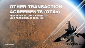 OTHER TRANSACTION AGREEMENTS OTAs PRESENTED BY JOHN NUNZIATO