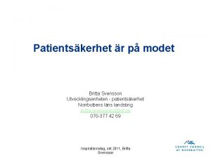 Patientskerhet r p modet Britta Svensson Utvecklingsenheten patientskerhet