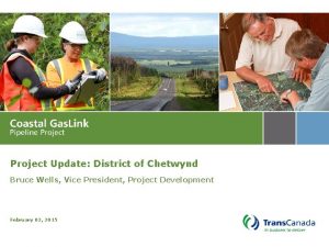 Project Update District of Chetwynd Bruce Wells Vice