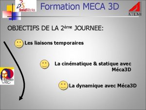 Formation MECA 3 D OBJECTIFS DE LA 2me