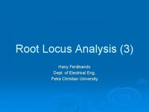 Root Locus Analysis 3 Hany Ferdinando Dept of