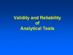 Validity and Reliability of Analytical Tests Analytical Tests