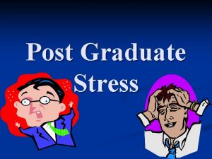 Post Graduate Stress Common Stressors before Graduation n